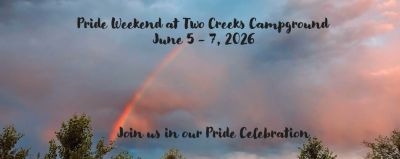 Pride at 2Creeks!! Weekend, Friday to Sunday, June 5 – 7, 2026